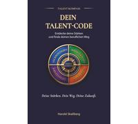 Dein Talent-Code: Entdecke deine Stärken und finde deinen beruflichen Weg