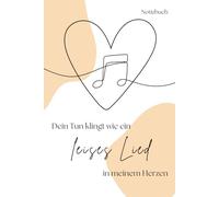 Dein Tun klingt wie ein leises Lied in meinem Herzen: Ein PERMA Notizbuch zu deinem persönlichen Glück
