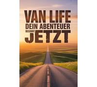 Dein Van Life beginnt genau hier - in deinem ganz persönlichen Vanlife Logbuch.: Mein Vanlife Logbuch - Vollfarbig, emotional, einzigartig Das ... große Träume und deine schönsten Erinnerungen