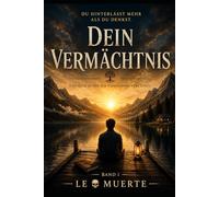 Dein Vermächtnis: Eine Reise zu Dir ein Vermächtnis fürs Leben