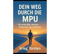 Dein Weg durch die MPU: 60 echte Fälle, ehrliche Antworten, neue Chancen