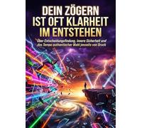 Dein Zögern ist oft Klarheit im Entstehen: Über Entscheidungsfindung, innere Sicherheit und das Tempo authentischer Wahl jenseits von Druck