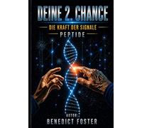 DEINE 2. CHANCE: DIE KRAFT DER SIGNALE: PEPTIDE