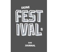 Deine Festivals: Das Journal: Tagebuch für 32 Festivals, mit je 4 Seiten zum Ausfüllen, Ankreuzen & Einkleben von Tickets & Fotos, mit Platz für Lineups und Jahresüberblick.