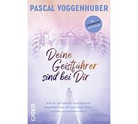 Deine Geistführer sind bei dir: Wie du mit deinen unsichtbaren Begleitern aus der geistigen Welt Kontakt aufnehmen kannst. Hellfühligkeit trainieren und die Botschaften der Geistwesen empfangen