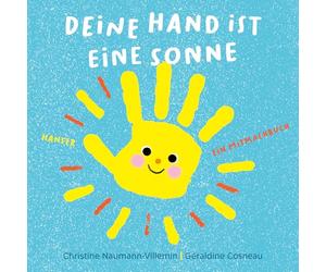 Deine Hand ist eine Sonne: Ein Mitmachbuch