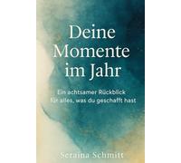 Deine Momente im Jahr: Ein achtsamer Rückblick für alles, was du geschafft hast