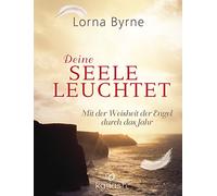 Deine Seele leuchtet: Mit der Weisheit der Engel durch das Jahr