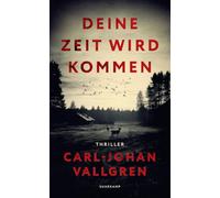 Deine Zeit wird kommen: Thriller | Eine Tote im Fluss. Eine verschwundene Tochter. Ein Vater am Abgrund | Schwedischer Krimipreis 2024