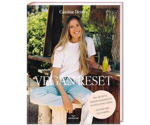 Deisler, C: VEGAN RESET: Über 100 Rezepte für ein gesundes und glückliches Leben