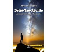 Déité-Tao-Abellio L'homme intérieur face à l'Indéterminé - André G. Crabbe - Le Lys Bleu - broché - Récit