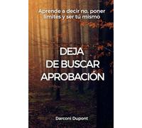 Deja de buscar aprobación: Aprende a decir no, poner límites y ser tú mismo