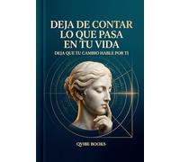 Deja de Contar lo que Pasa en Tu Vida: Deja que Tu Cambio Hable por Ti