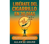 DEJA DE FUMAR Y RECUPERA TU VIDA: Técnicas para ganar control sobre tus hábitos y sentirte más fuerte cada día.