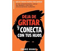 DEJA de Gritar y CONECTA con Tus Hijos