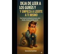 “DEJA DE LEER A GURUS DE HUMO - COMIENZA A LEERTE A TI MISMO”: Una historia brutalmente honesta sobre deudas, dinero y sentido común