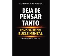Deja de pensar tanto: cómo salir del bucle mental