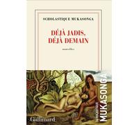 Déjà jadis, déjà demain - Scholastique Mukasonga - Gallimard - broché - Roman