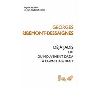 Déjà jadis ou du mouvement Dada à l'espace abstrait - Georges Ribemont-Dessaignes - Belles Lettres - broché - Essai
