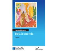 Déjà le monde - Hassan Moustir - L'harmattan - broché - Poésie