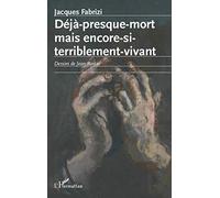 Déjà presque mort mais encore si terriblement vivant