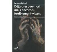 Jacques Fabrizi – Déjà presque mort mais encore si terriblement vivant – Essai – Broché
