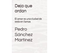 Deja que ardan: El amor es una ciudad de seda en llamas