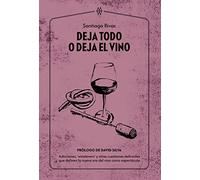 Deja todo o deja el vino: Adicciones, ‘winelovers’ y otras cuestiones delirantes que definen la nueva era del vino como espectáculo