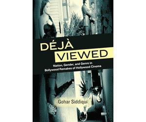 Déjà Viewed: Nation, Gender, and Genre in Bollywood Remakes of Hollywood Cinema