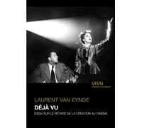 Déjà vu Essai sur le retard de la création au cinéma - Laurent Van Eynde - Vrin - broché - Essai
