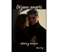 Déjame amarte, ahora y siempre