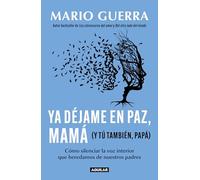 Déjame en paz mamá y tú también papá / Leave Me Alone Mom And You Too, Dad