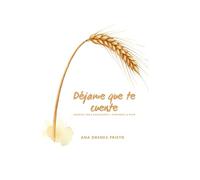 Déjame que te cuente: Cuentos para escucharte y atreverte a vivir