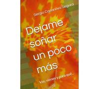 Dejame soñar un poco más: Vas, vienes y para qué...