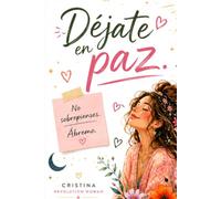 Déjate en paz.: No sobrepienses. Ábreme.