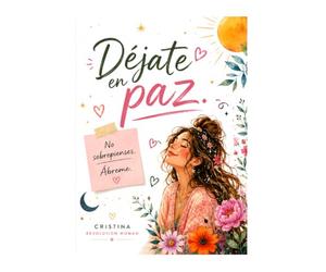 Déjate en paz.: No sobrepienses. Ábreme.
