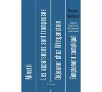 Déjeuner chez Wittgenstein / Minetti / Les apparences sont trompeuses / Simplement compliqué - Thomas Bernhard - Arche - broché - Livre