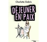 Déjeuner en paix Charlotte Gabris (Auteur)