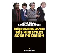 Déjeuners avec des ministres sous pression - Anne Rovan - Albin Michel - broché - Essai