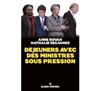 Déjeuners avec des ministres sous pression - Anne Rovan - Albin Michel - broché - Essai