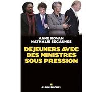 Déjeuners avec des ministres sous pression Anne Rovan (Auteur), Nathalie Segaunes (Auteur)