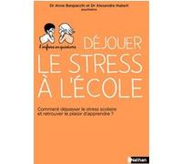 Déjouer le stress à l'école Alexandre Hubert (Auteur), Anne Bargiacchi (Auteur)