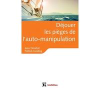 Déjouer les pièges de l'auto-manipulation