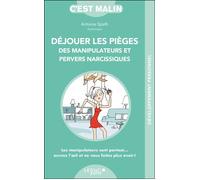 Déjouer les pièges des manipulateurs et pervers narcissiques Les manipulateurs sont partout...ouvrez l'oeil et ne vous faites plus avoir! - Antoine Spath - Leduc S. - broché - Guide