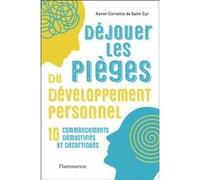 Déjouer les pièges du développement personnel Xavier Cornette De Saint Cyr (Auteur)