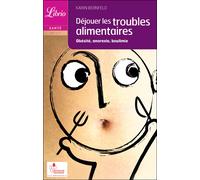 Déjouer les troubles alimentaires Obésité, anorexie, boulimie - Karin Bernfeld - Librio - Poche - Guide