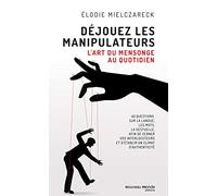 Déjouez les manipulateurs: L'art du mensonge au quotidien