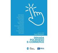 Dekada polskiego e-commerce - Opracowanie zbiorowe (Literatur, Wirtschaft auf Polnisch)