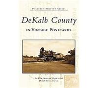 DeKalb County In Vintage Postcards, The Postcard History Series De Kalb Historical Society (Auteur)