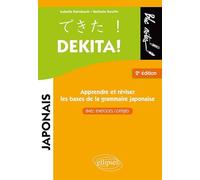 Dekita ! Apprendre Ou Réviser Les Bases De La Grammaire Japonaise - Avec Exercices Corrigés